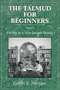 The Talmud for Beginners: Living in a Non-Jewish World (Paperback)