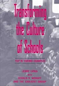 Transforming the Culture of Schools: Yup죏 Eskimo Examples (Paperback)