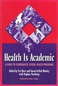 Health is Academic: A Guide to Coordinated School Health Programs (Paperback)