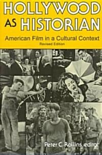 Hollywood as Historian: American Film in a Cultural Context, Revised Edition (Paperback, Revised)