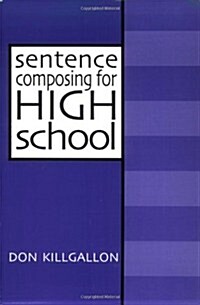 Sentence Composing for High School: A Worktext on Sentence Variety and Maturity (Paperback)