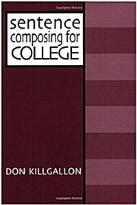 Sentence Composing for College: A Worktext on Sentence Variety and Maturity (Paperback)