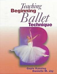 Teaching Beginning Ballet Technique (Paperback)