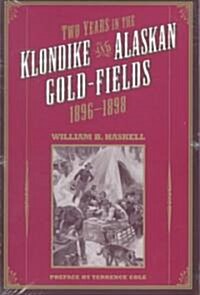 Two Years in the Klondike and Alaskan Gold-Fields 1896-1898 (Paperback)