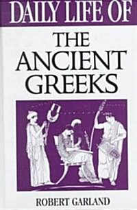 Daily Life of the Ancient Greeks (Hardcover)