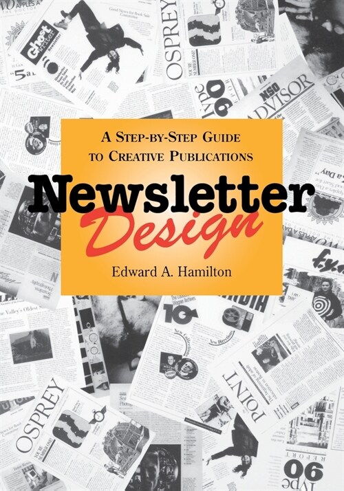 Newsletter Design: A Step-By-Step Guide to Creative Publications (Paperback)