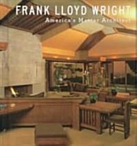 Frank Lloyd Wright: Americas Master Architect (Hardcover, Revised)