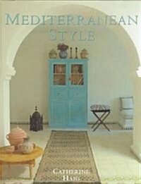 Mediterranean Style: Relaxed Living Inspired by Strong Colors and Natural Materials (Hardcover)