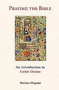 Praying the Bible: An Introduction to Lectio Divina (Paperback)