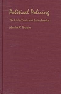 Political Policing: The United States and Latin America (Hardcover)