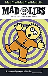 Mad Mad Mad Mad Mad Libs: Worlds Greatest Word Game (Paperback)