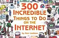 300 Incredible Things to Do on the Internet (Paperback)