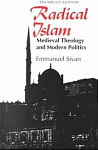 Radical Islam: Medieval Theology and Modern Politics, Enlarged Edition (Paperback)