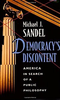Democracys Discontent: America in Search of a Public Philosophy (Paperback)