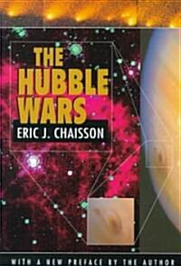 The Hubble Wars: Astrophysics Meets Astropolitics in the Two-Billion-Dollar Struggle Over the Hubble Space Telescope, with a New Prefac (Paperback)