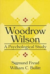 Woodrow Wilson : A Psychological Study (Paperback)