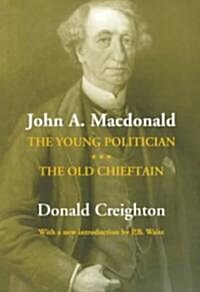 John A. MacDonald: The Young Politician. the Old Chieftain (Paperback, 2)