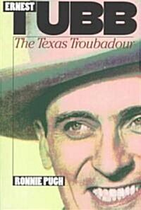 Ernest Tubb: The Texas Troubadour (Paperback)