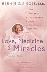 [중고] Love, Medicine and Miracles: Lessons Learned about Self-Healing from a Surgeon‘s Experience with Exceptional Patients (Paperback, 60)