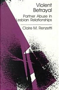 Violent Betrayal: Partner Abuse in Lesbian Relationships (Paperback)