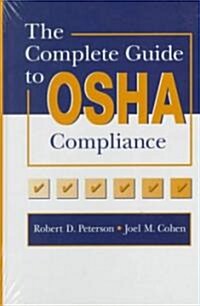 The Complete Guide to Osha Compliance (Hardcover)