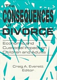 The Consequences of Divorce: Economic and Custodial Impact on Children and Adults (Paperback)