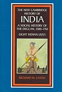 A Social History of the Deccan, 1300-1761 : Eight Indian Lives (Hardcover)