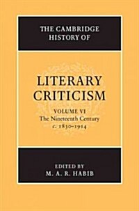 The Cambridge History of Literary Criticism: Volume 6, The Nineteenth Century, c.1830–1914 (Hardcover)