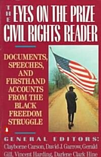 The Eyes on the Prize Civil Rights Reader : Documents, Speeches, and Firsthand Accounts from the Black Freedom Struggle (Paperback)