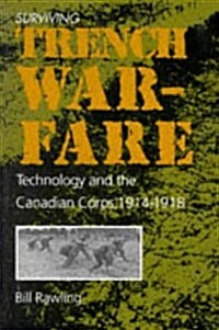 Surviving Trench Warfare: Technology and the Canadian Corps, 1914-1918 (Paperback)