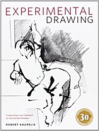 Experimental Drawing: Creative Exercises Illustrated by Old and New Masters (Paperback, 30, Anniversary)