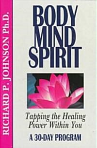 Body Mind Spirit: Tapping the Healing Power Within You (Paperback)