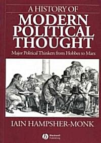 [중고] A History of Modern Political Thought : Major Political Thinkers from Hobbes to Marx (Paperback)