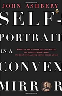 Self-Portrait in a Convex Mirror: Poems (Pulitzer Prize, National Book Award, and National Book Critics Circle Award Winner) (Paperback)