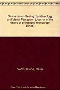 Descartes on Seeing: Epistemology and Visual Perception (Paperback)