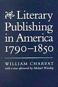 Literary Publishing in America, 1790-1850 (Paperback)