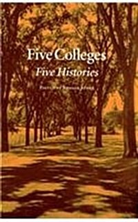 Five Colleges: Five Histories (Paperback)