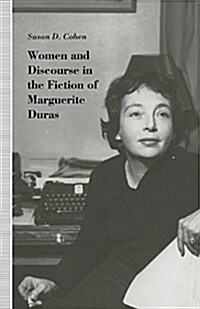 Women and Discourse in the Fiction of Marguerite Duras: Love, Legends, Language (Paperback)