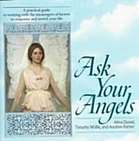 Ask Your Angels: A Practical Guide to Working with the Messengers of Heaven to Empower and Enrich Your Life (Paperback)