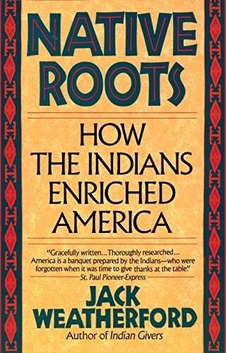 Native Roots: How the Indians Enriched America (Paperback)