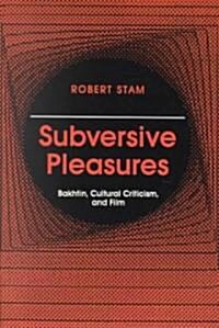 Subversive Pleasures: Bakhtin, Cultural Criticism, and Film (Paperback)