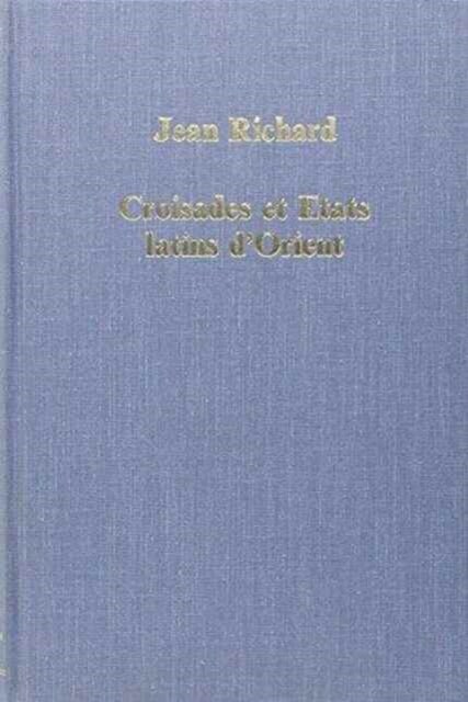 Croisades et Etats Latins dOrient : Points de Vue et Documents (Hardcover)