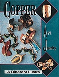 Copper Art Jewelry: A Different Luster (Hardcover)