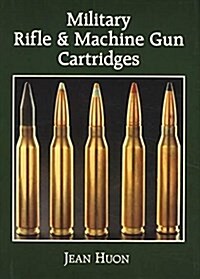 Military Rifle and Machine Gun Cartridges (Hardcover)