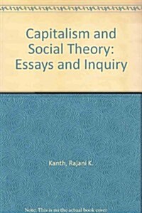 Capitalism and Social Theory:: Essays and Inquiry (Paperback)