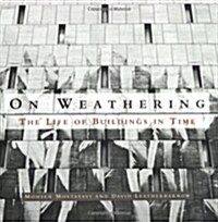 On Weathering: The Life of Buildings in Time (Paperback)