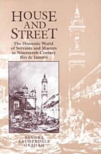 House and Street: The Domestic World of Servants and Masters in Nineteenth-Century Rio de Janeiro (Paperback, Univ of Texas P)