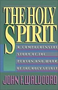The Holy Spirit: A Comprehensive Study of the Person and Work of the Holy Spirit (Paperback)