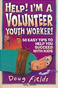 Help! Im a Volunteer Youth Worker: 50 Easy Tips to Help You Succeed with Kids (Paperback)