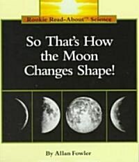 [중고] So Thats How the Moon Changes Shape! (Rookie Read-About Science: Space Science) (Paperback)
